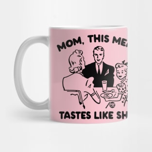 TASTES LIKE SHIT Mug